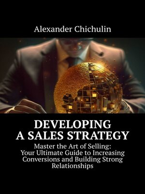 cover image of Developing a Sales Strategy. Master the Art of Selling